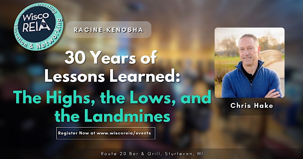 WiscoREIA Racine-Kenosha: 30 Years of Lessons Learned: The Highs, the Lows