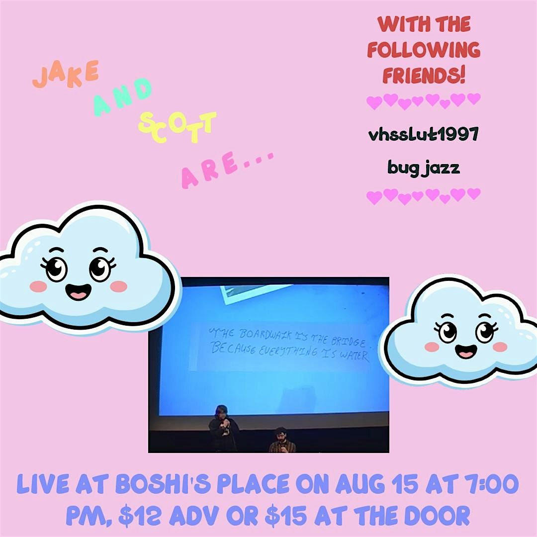 Jake and Scott live at Boshi's Place