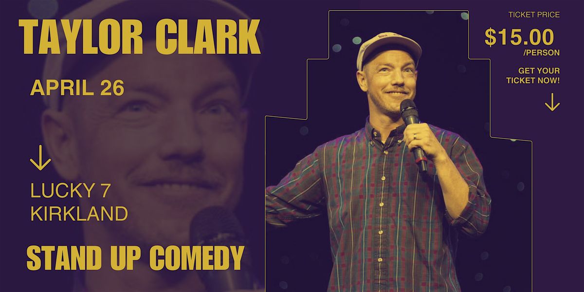 Taylor Clark stand-up comedy at Lucky 7 Kirkland