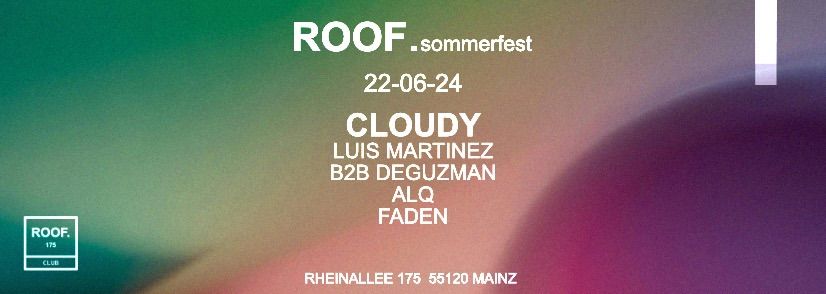 Roof.Sommerfest w\/ Cloudy , Deguzman b2b Luis Martinez, Alq & Faden