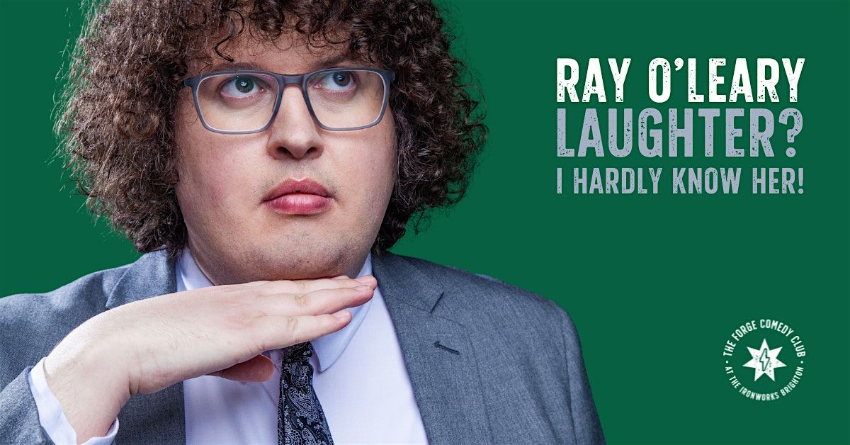 Ray O'Leary: Laughter? I Hardly Know Her!