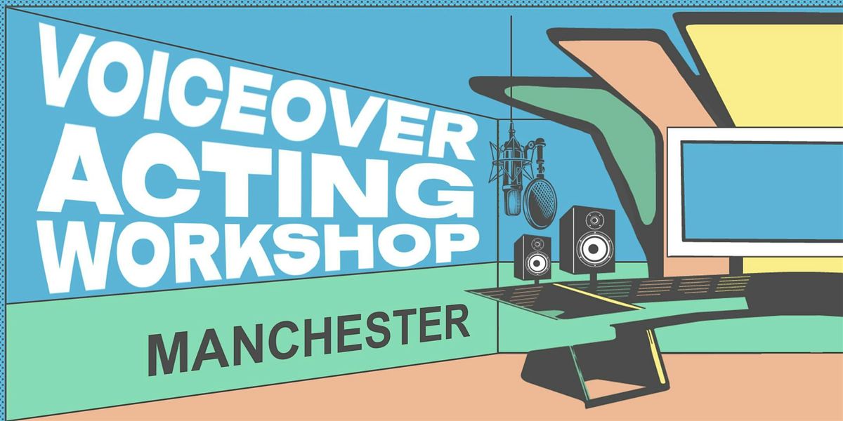 Voiceover Acting Workshop - Manchester