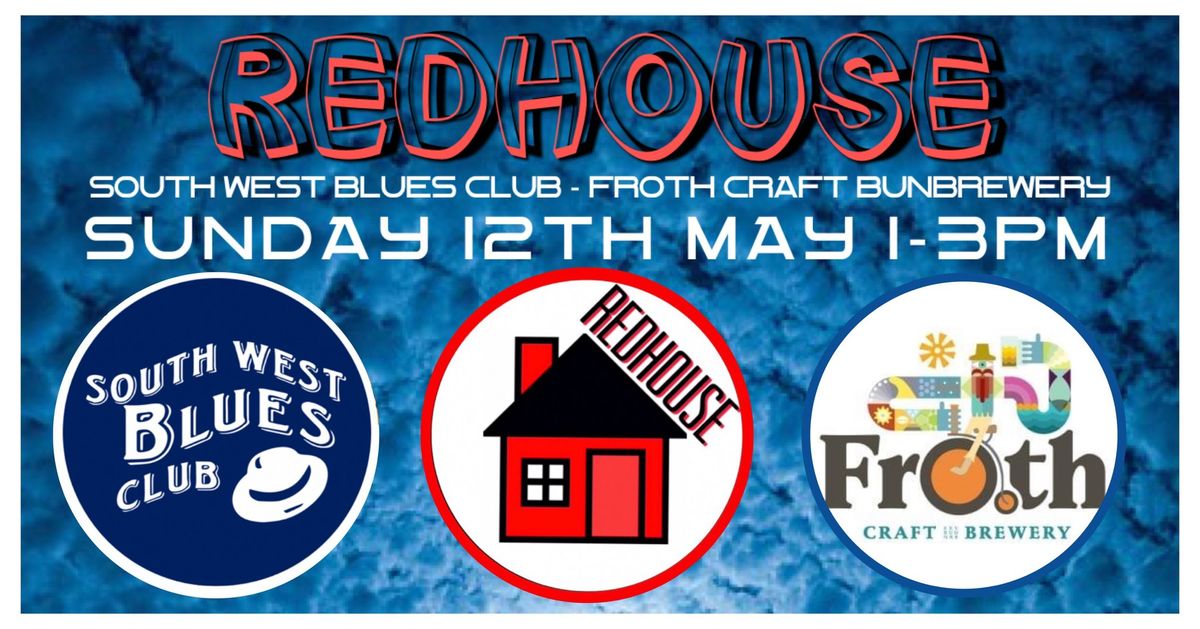 REDHOUSE @South West Blues Club - Froth Craft Bunbrewery