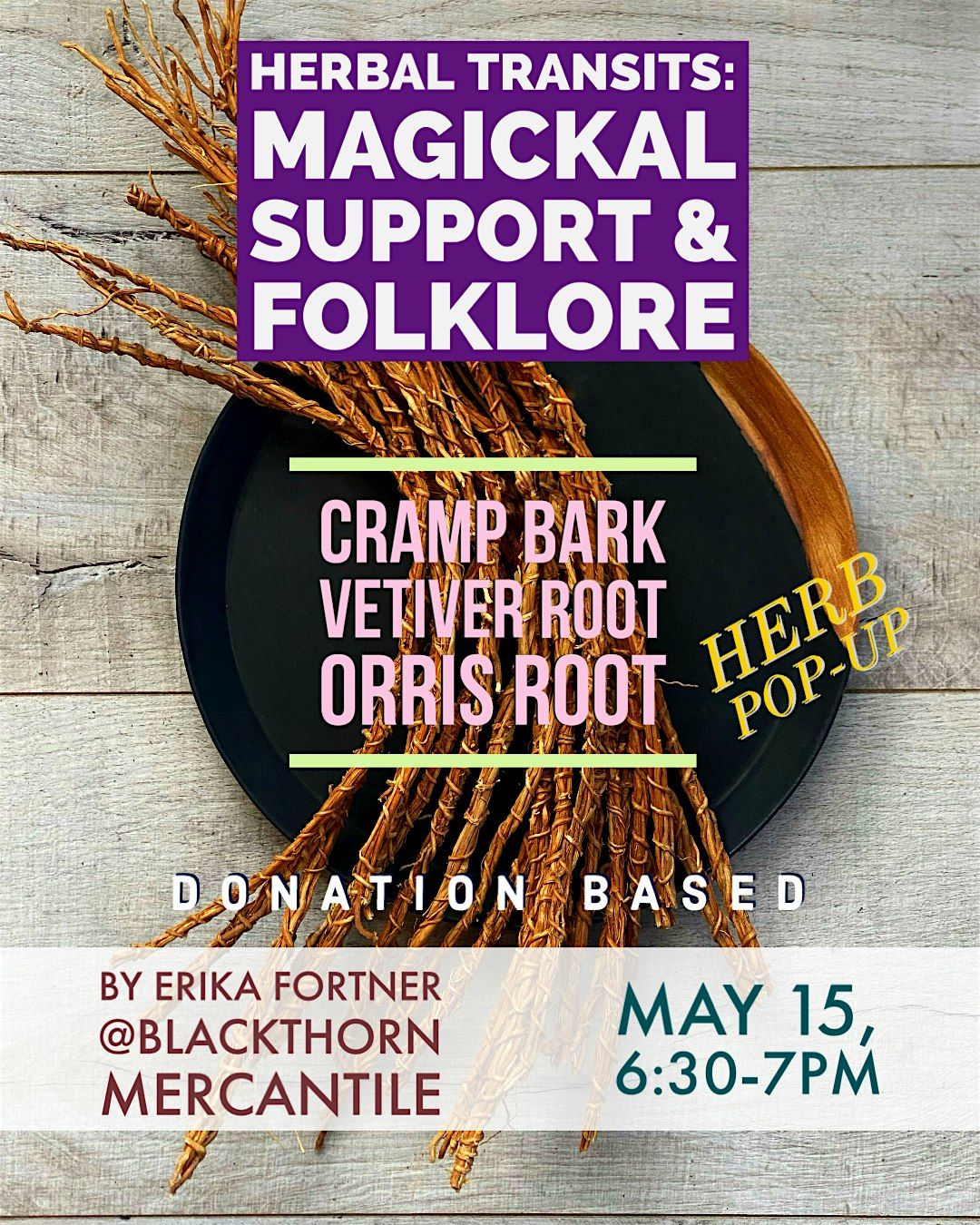 Herbal Transits: Magickal Support and Folkore~CrampBark\/Vetiver\/OrrisRoot