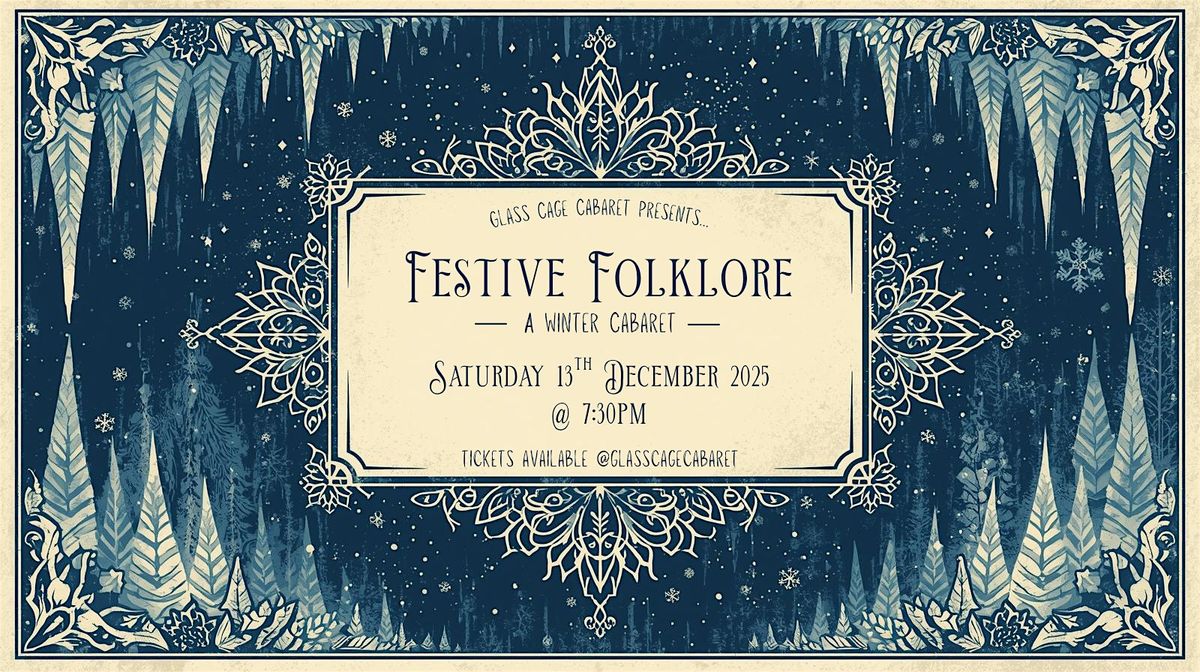 Glass Cage Cabaret Presents\u2026Festive Folklore
