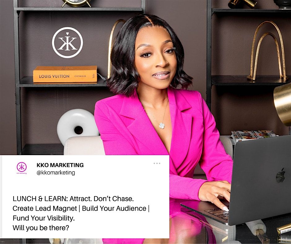 LUNCH & LEARN: Attract. Don\u2019t Chase.