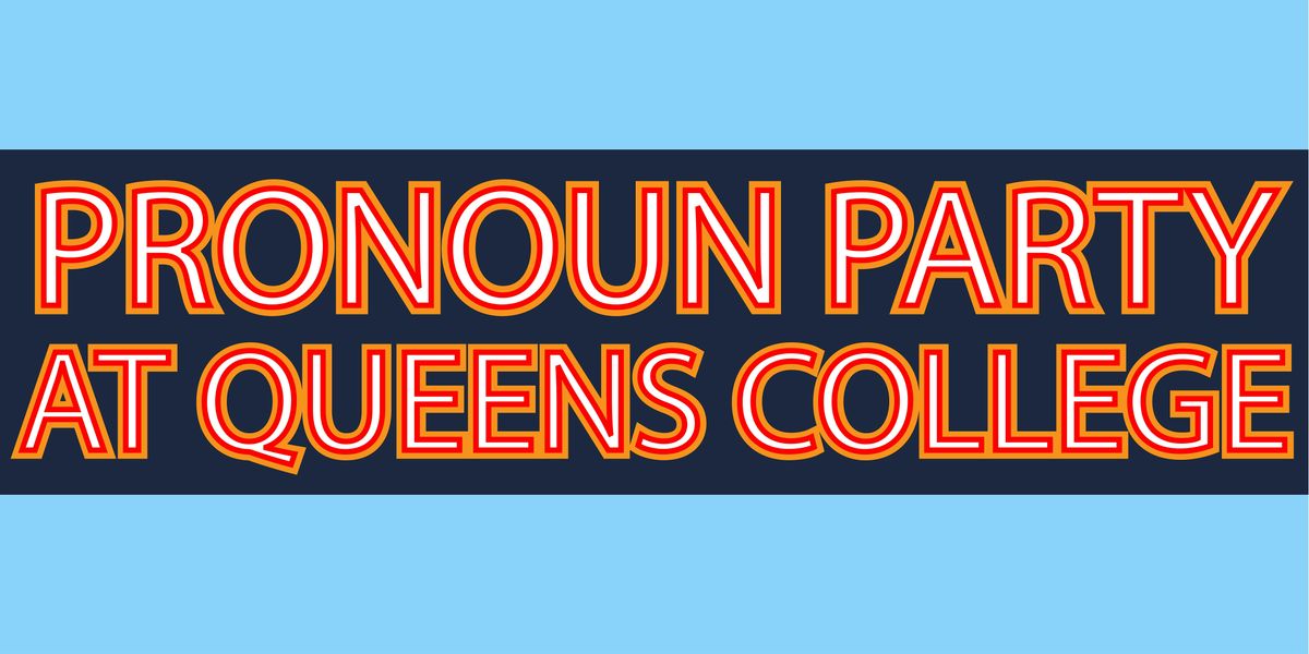 Pronoun Party at Queens College