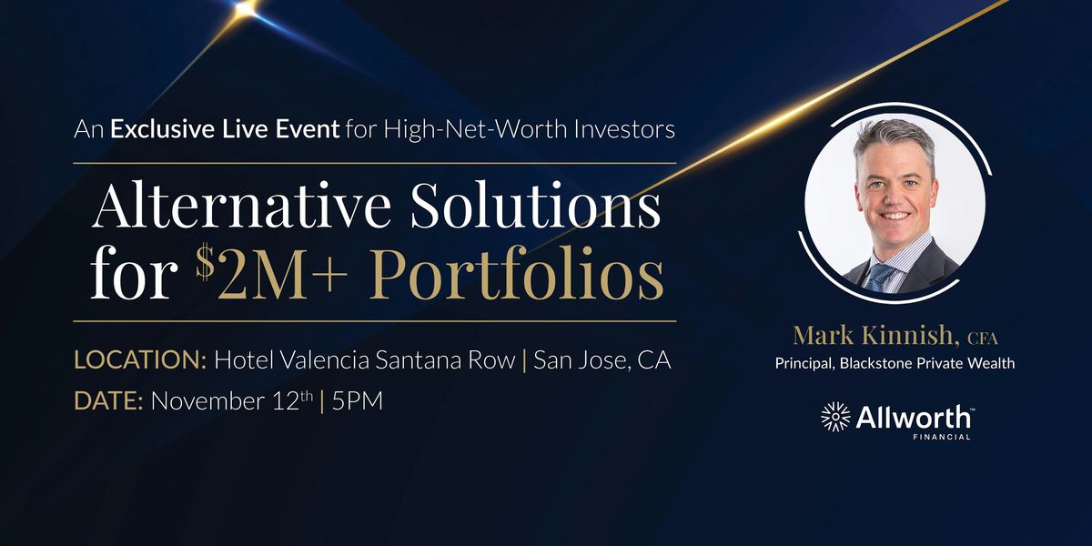 Alternative Solutions for $2M+ Portfolios - San Jose