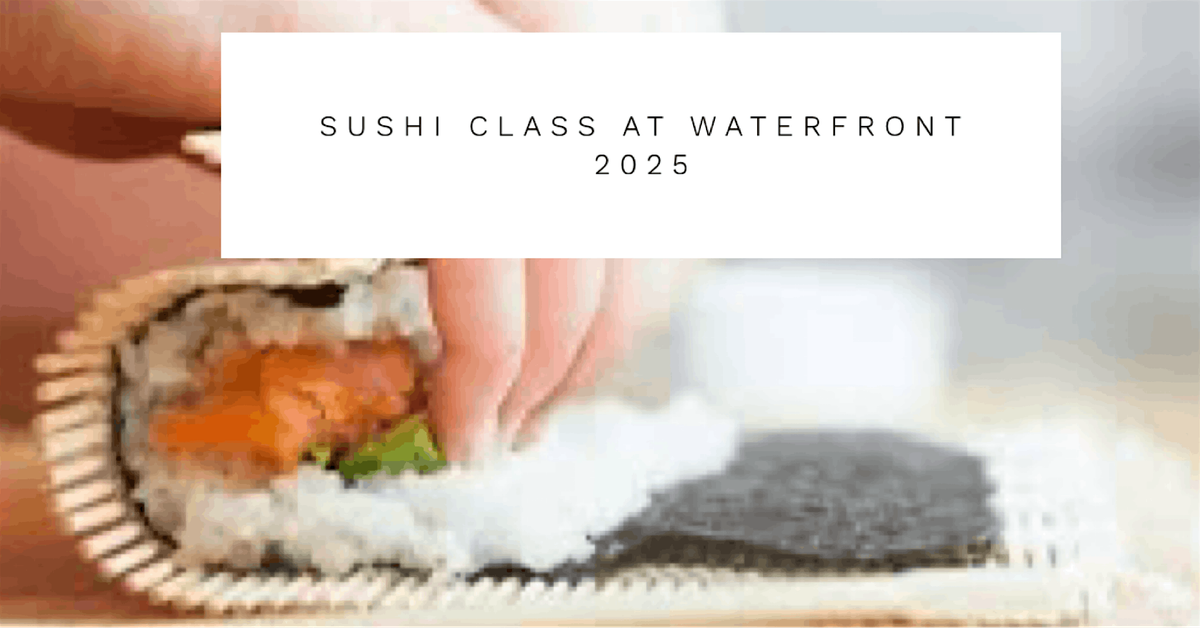 Sushi Class at Waterfront 2025