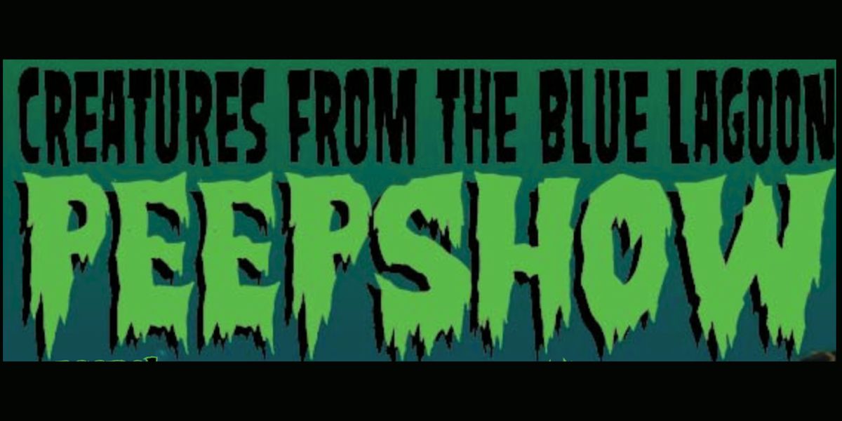 Creatures From the Blue Lagoon PEEPSHOW