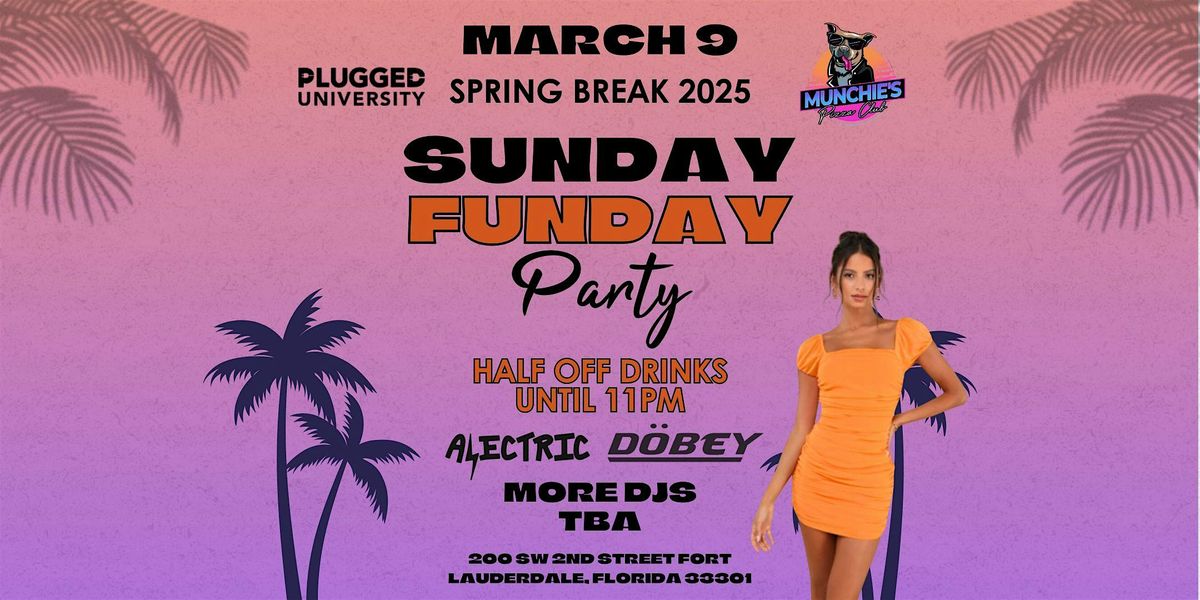 3\/09- SUNDAY FUNDAY - SPRING BREAK 2025 @ MUNCHIE'S