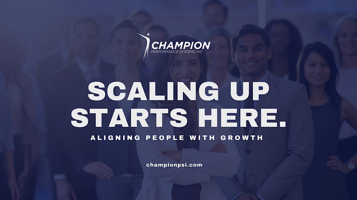 Scaling Up Starts Here: Aligning People with Growth