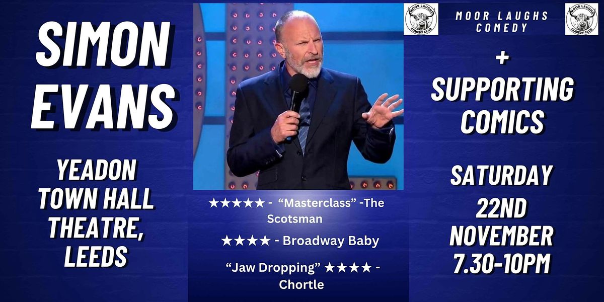 Simon Evans + Support - Moor Laughs At Yeadon Town Hall - November 22nd