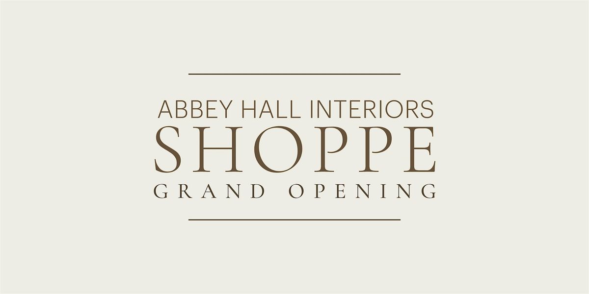 Abbey Hall Interiors Shoppe: Grand Opening