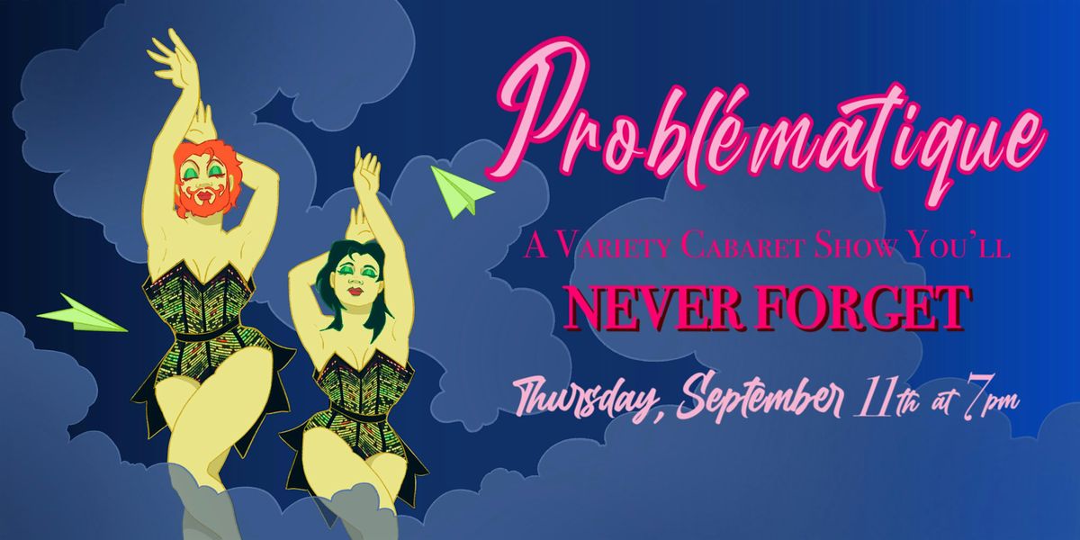 Problematique: A Variety Cabaret You'll Never Forget