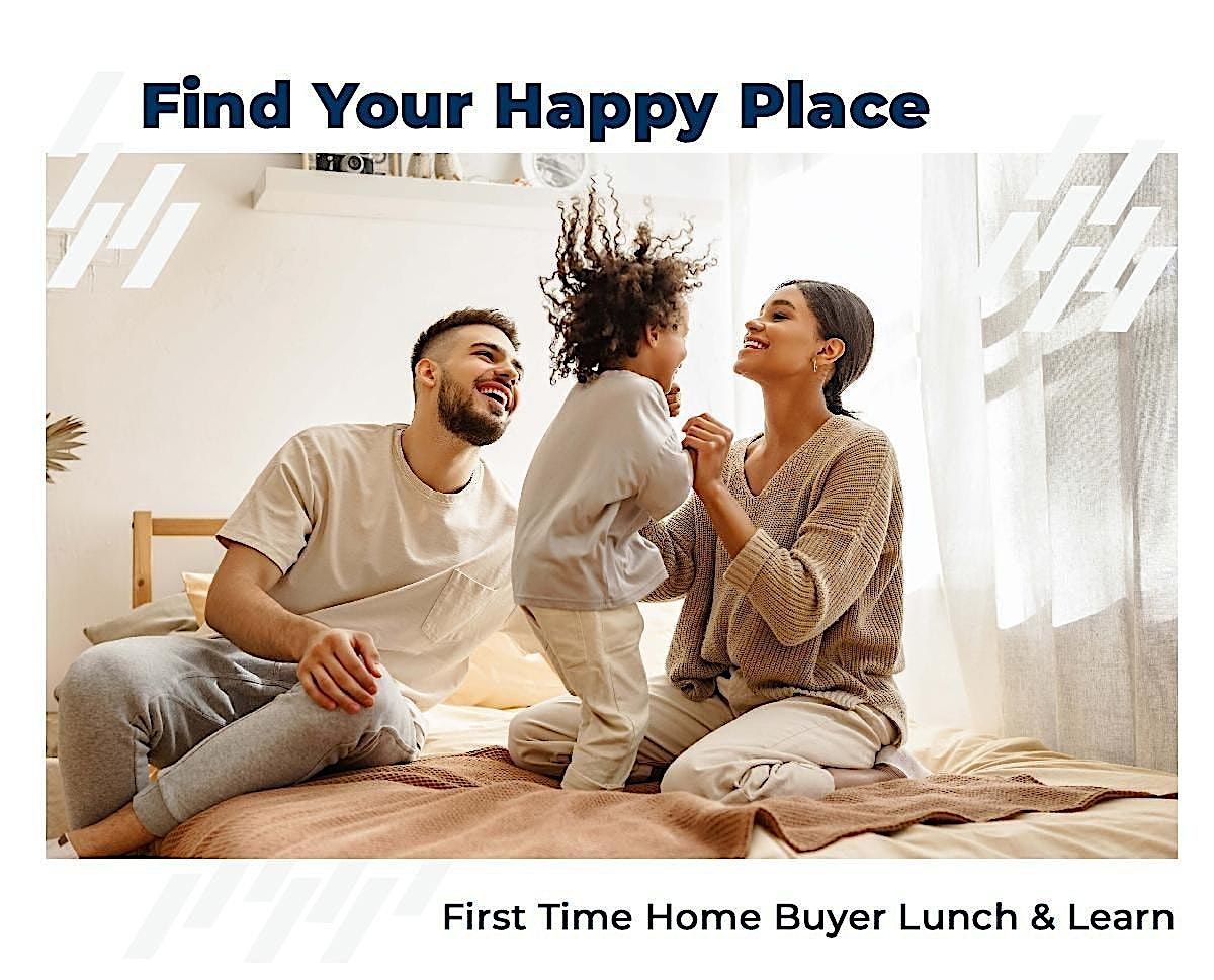 First Time Home Buyer Lunch & Learn
