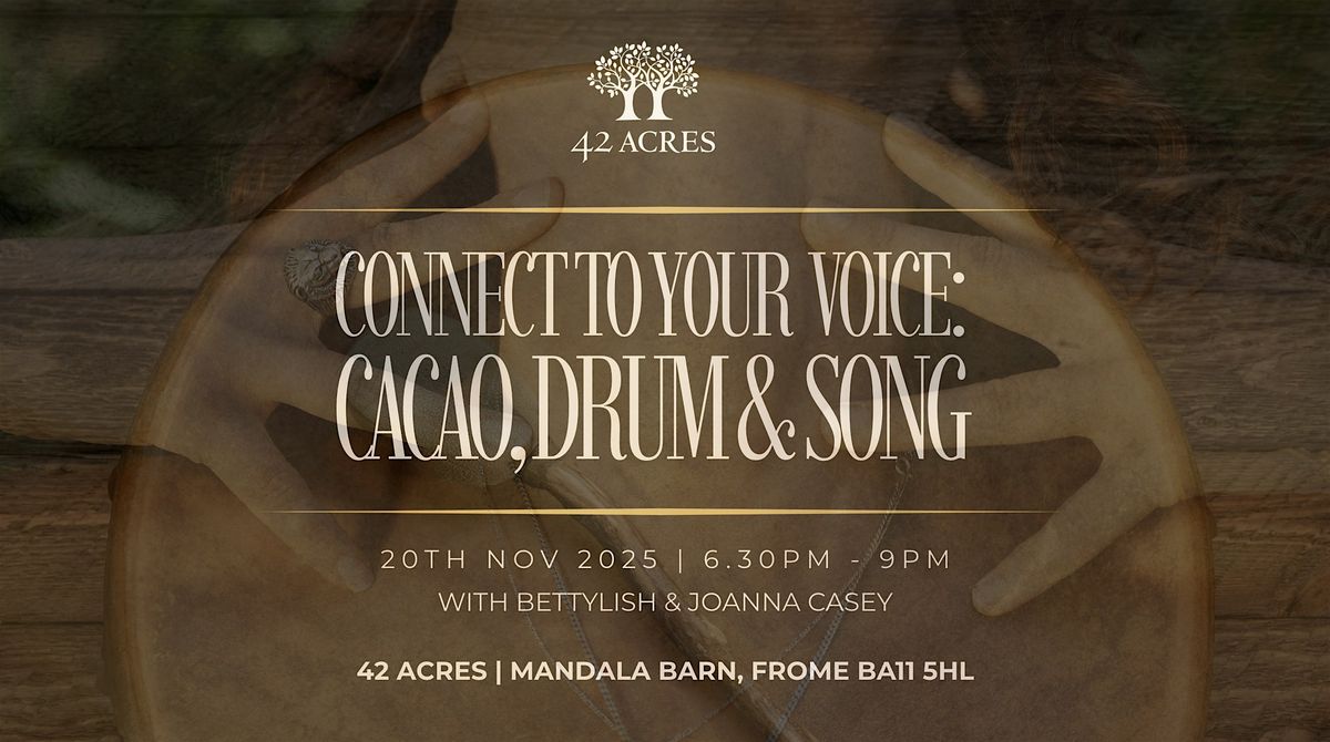 42 Acres - Connect to Your Voice: Cacao, Drum & Song
