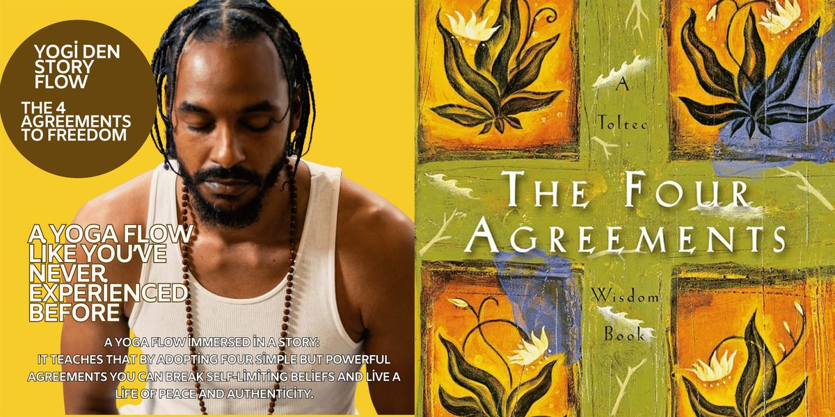 Yogi Den Story Flow: The 4 Agreements  to Freedom