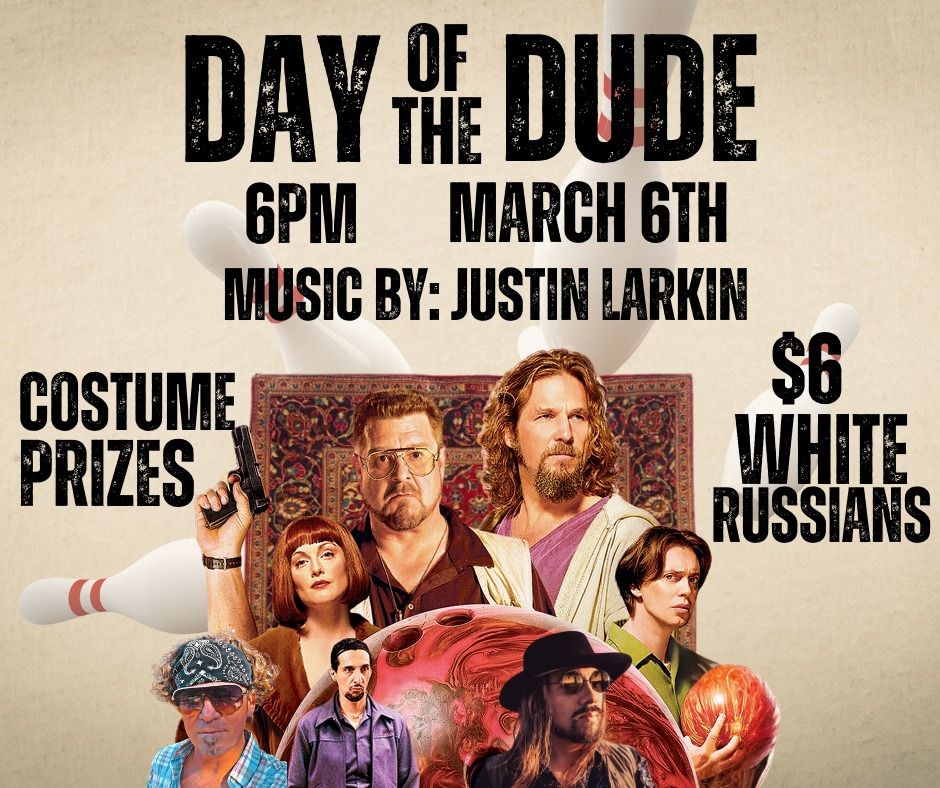 DAY of the DUDE! Come take \u2018er easy, man!