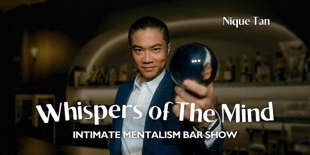 The Magic Bar  Show - Whispers of The Mind by Mentalist Nique Tan
