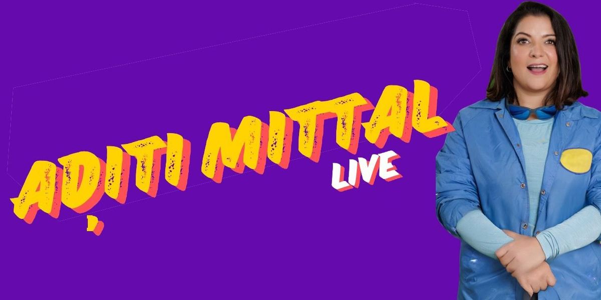 Aditi Mittal Live - Standup comedy show