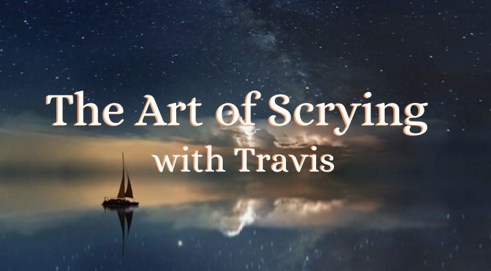 The Art of Scrying with Travis 