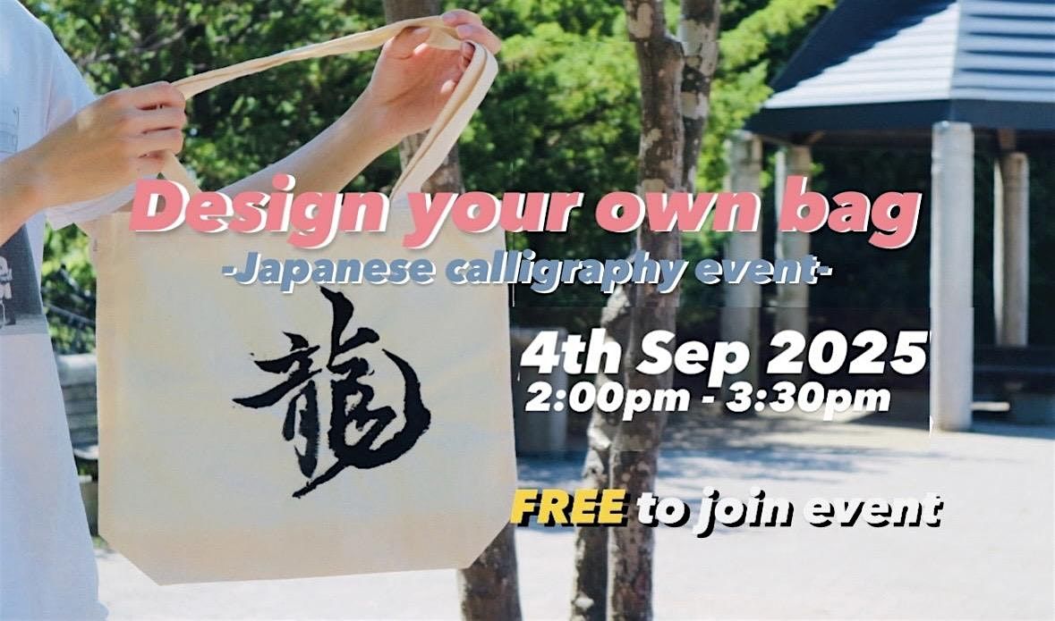 Design your own bag -Japanese calligraphy event-