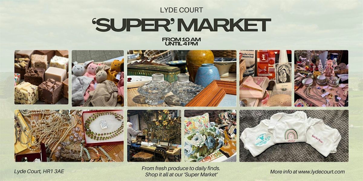 "SUPER" Market at Lyde Court!