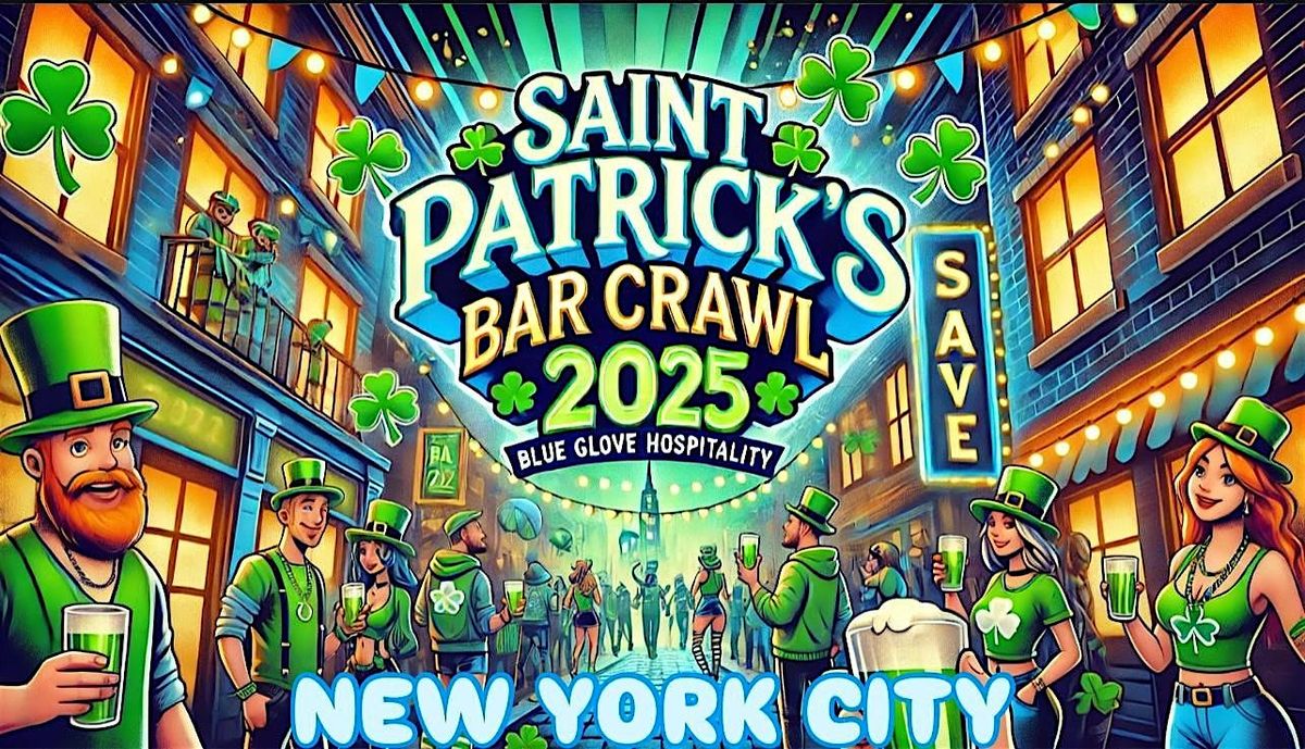 Blue Crawls Presents: OFFICIAL ST. PATRICK\u2019S BAR CRAWL 2025 | NYC