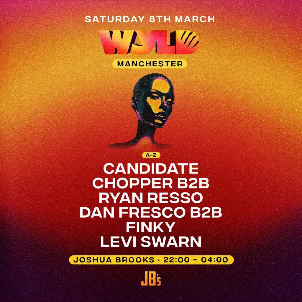 WYLD Manchester: Ryan Resso, Candidate, Chopper, Finky + more