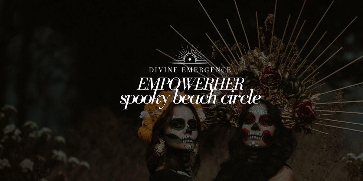 EmpowerHER Spooky Beach Sister Circle