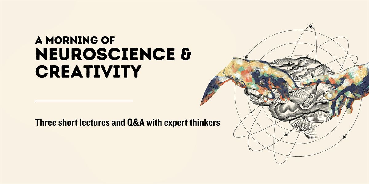 A Morning of Neuroscience & Creativity