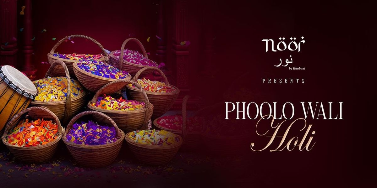 Phoolo wali Holi at Noor by Khubani