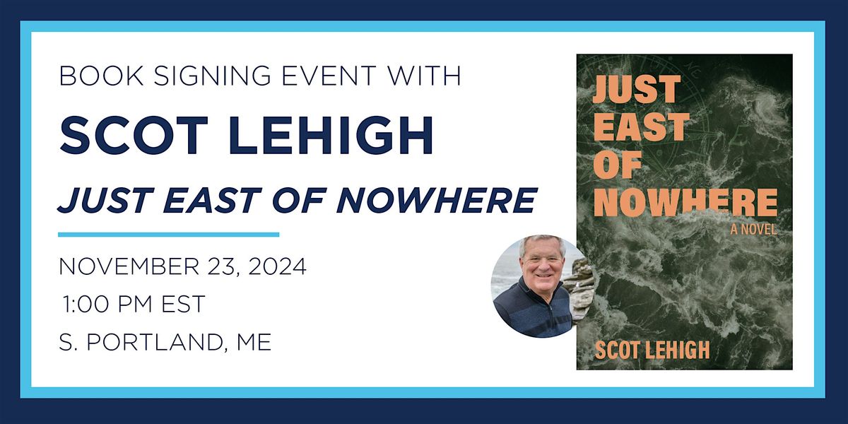 Scot Lehigh "Just East of Nowhere" Book Signing Event