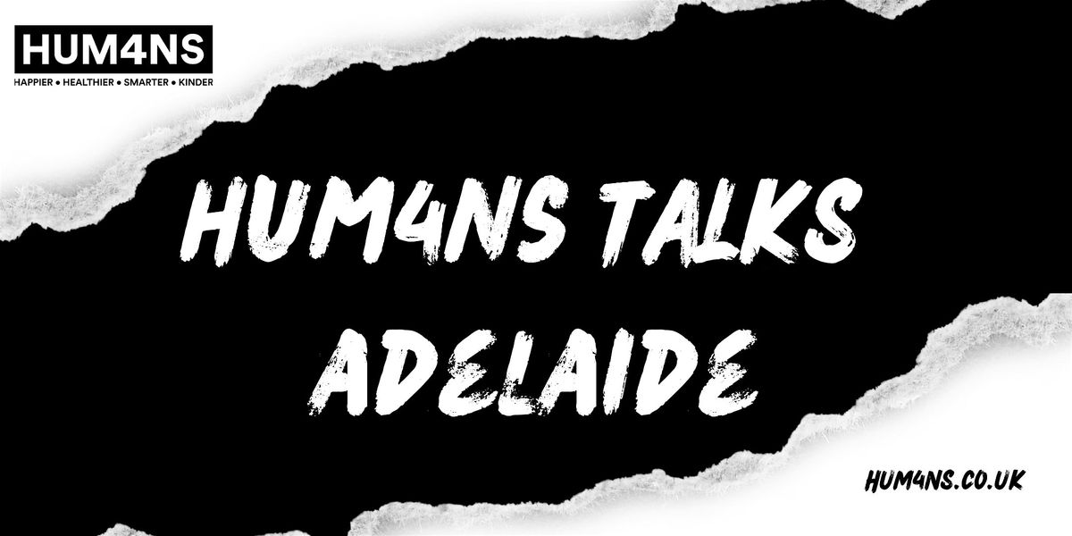 HUM4NS TALKS Adelaide