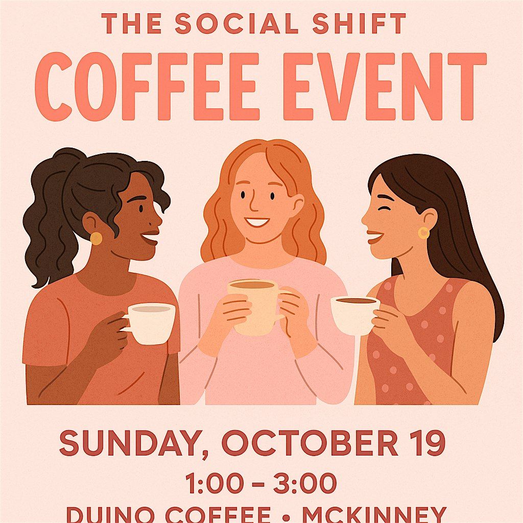 The Social SHIFT Presents: Coffee + Connection Meet Up