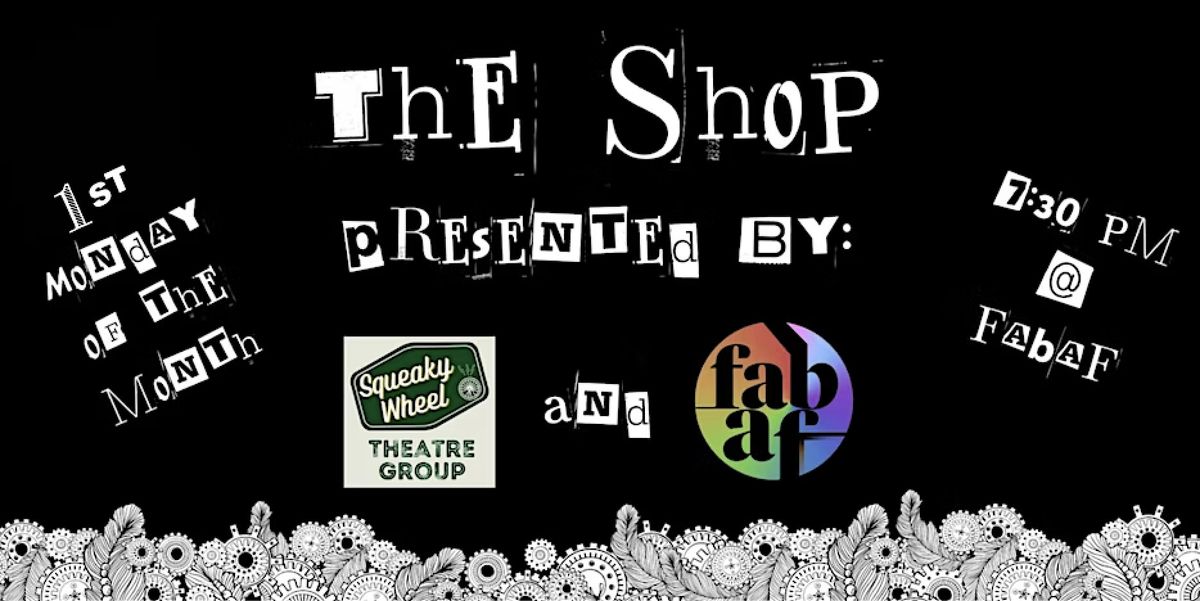 "The Shop" partnership  w\/ Squeaky Wheel Fringe Fest