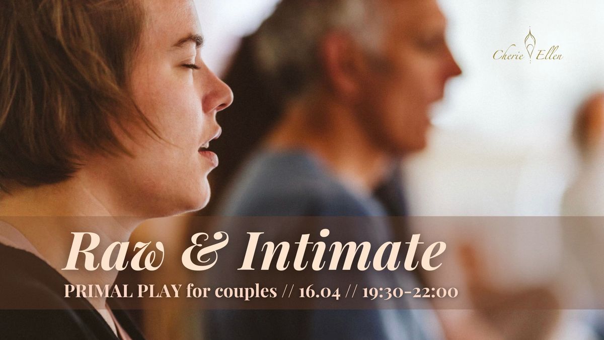 Raw & Intimate \/\/ Primal Play for Couples