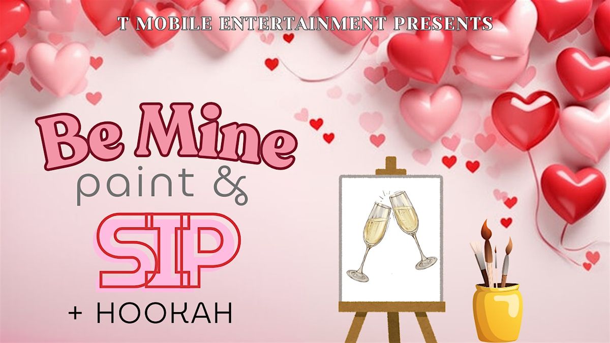 Be Mine Paint & Sip + Hookah