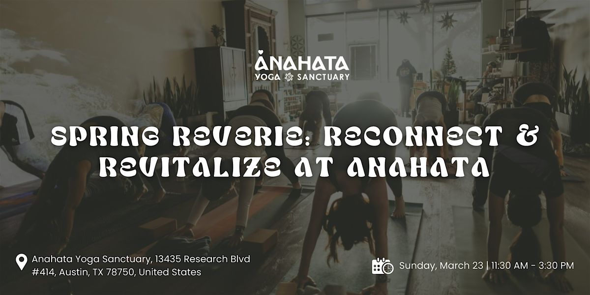 Spring Reverie: Reconnect & Revitalize at Anahata