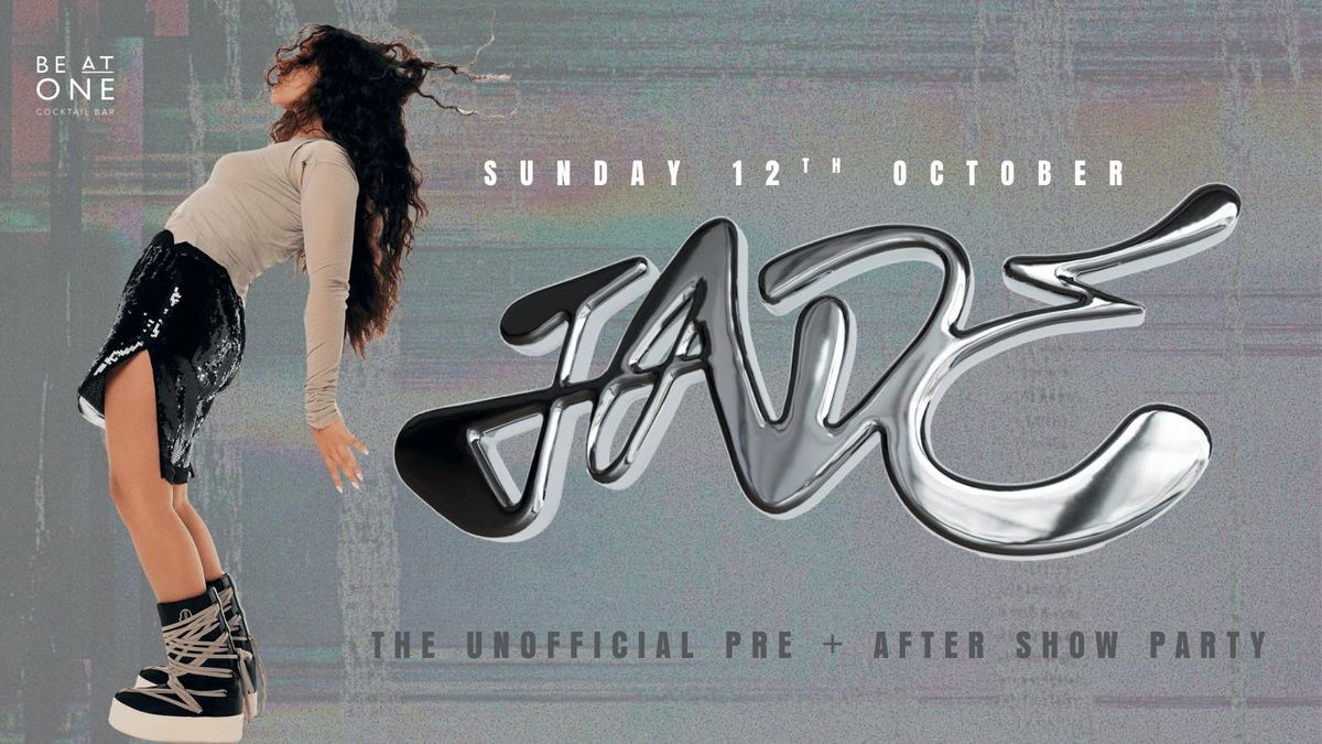 JADE - THE UNOFFICIAL PRE + AFTER SHOW PARTY @ BE AT ONE MANCHESTER
