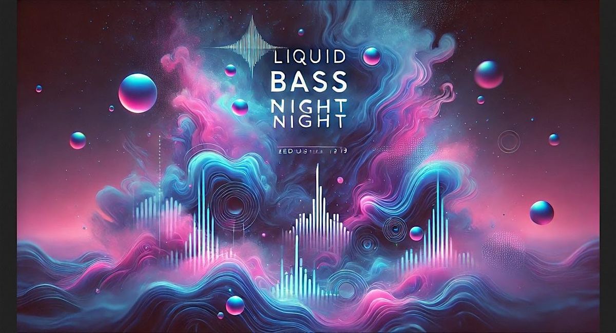 Liquid Bass Night