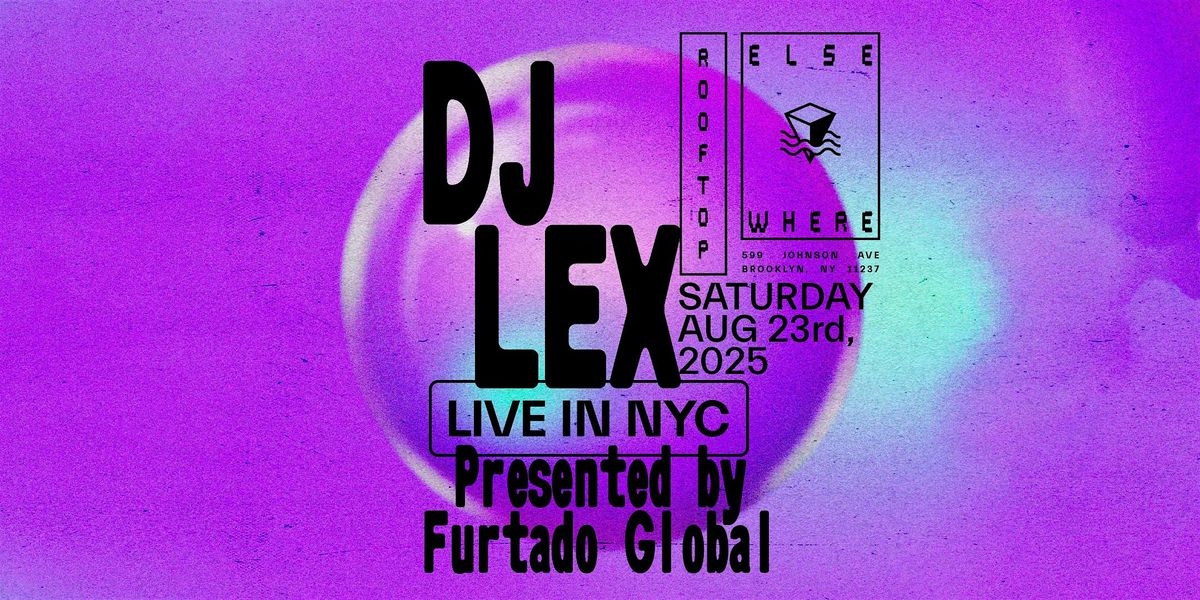 DJ Lex Live in NYC Presented by Furtado Global