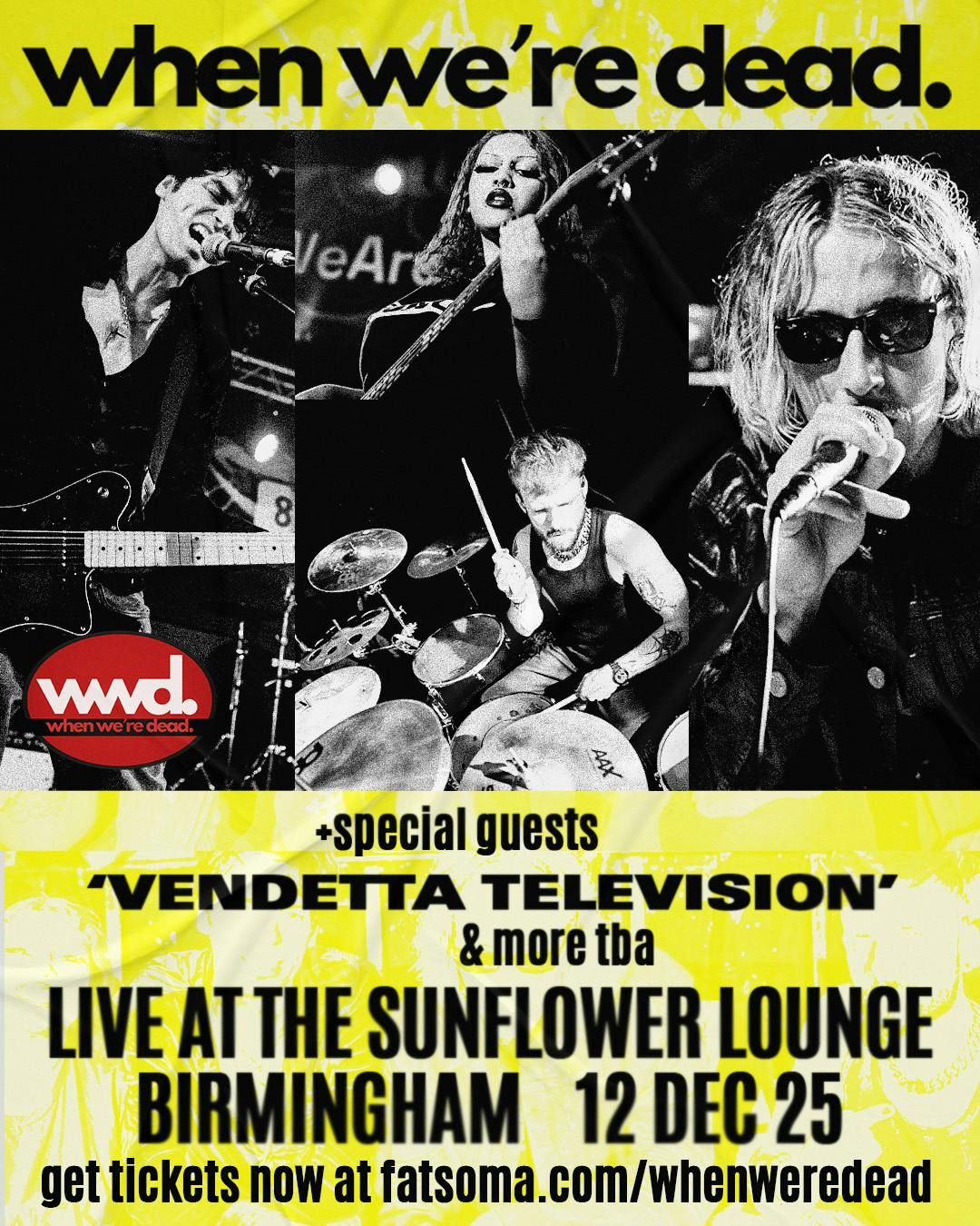 When We're Dead: Live at the Sunflower Lounge, Birmingham with Support from 'Vendetta Television' and more TBA