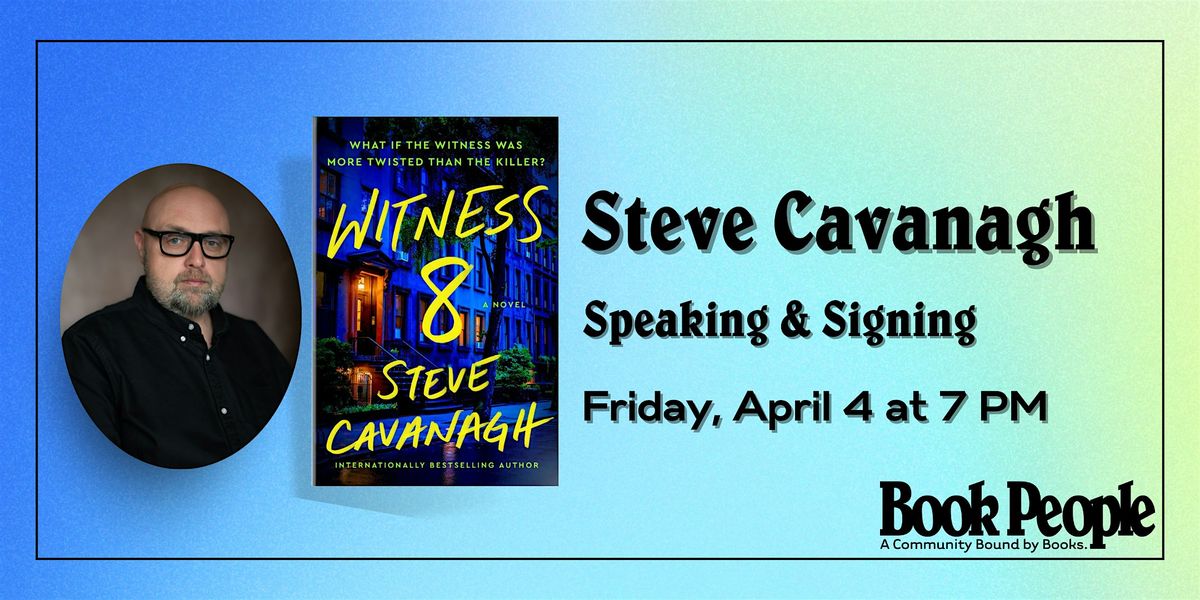 BookPeople Presents: Steve Cavanagh - Witness 8 (Eddie Flynn Series)