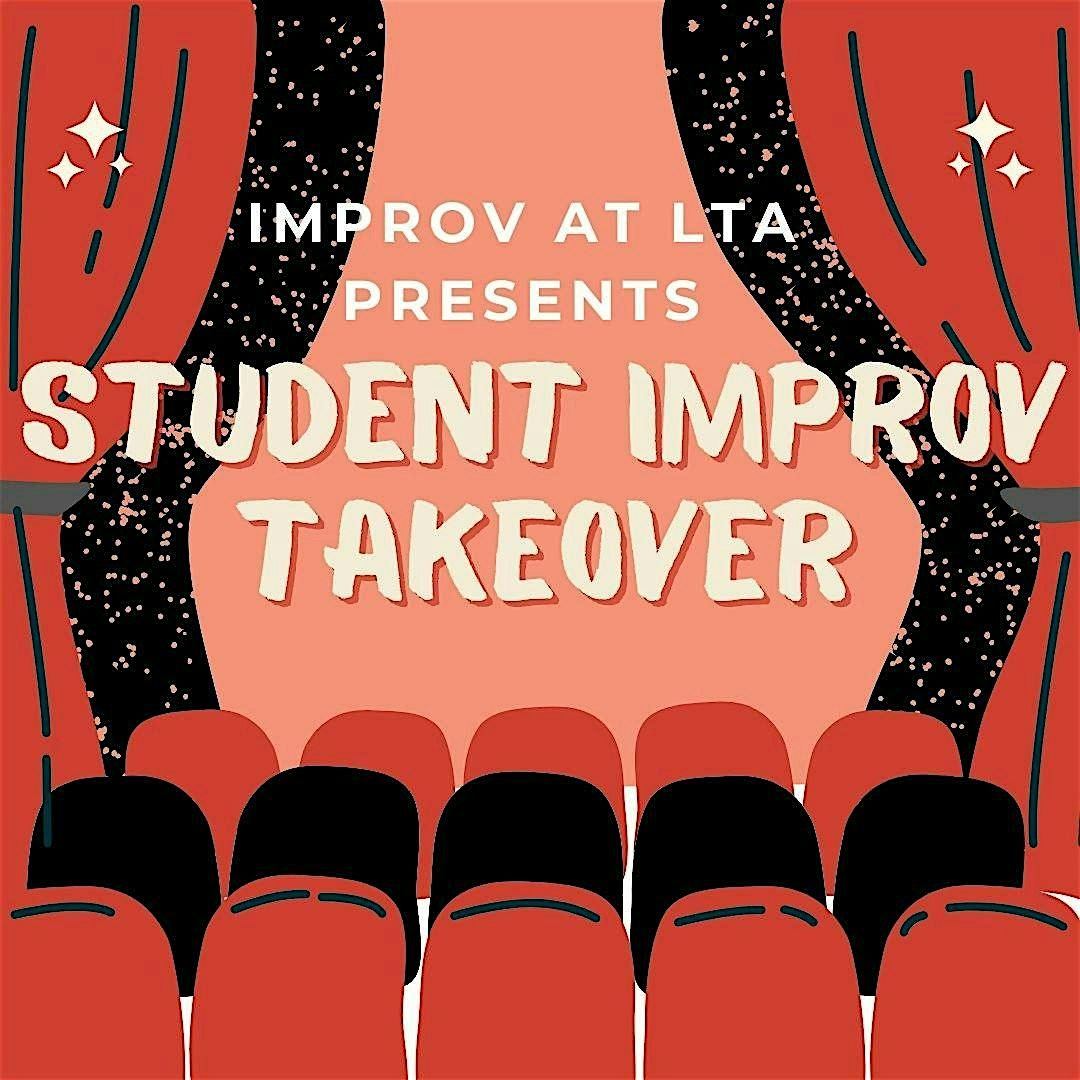 Improv at LTA Presents: A Student Improv Takeover!