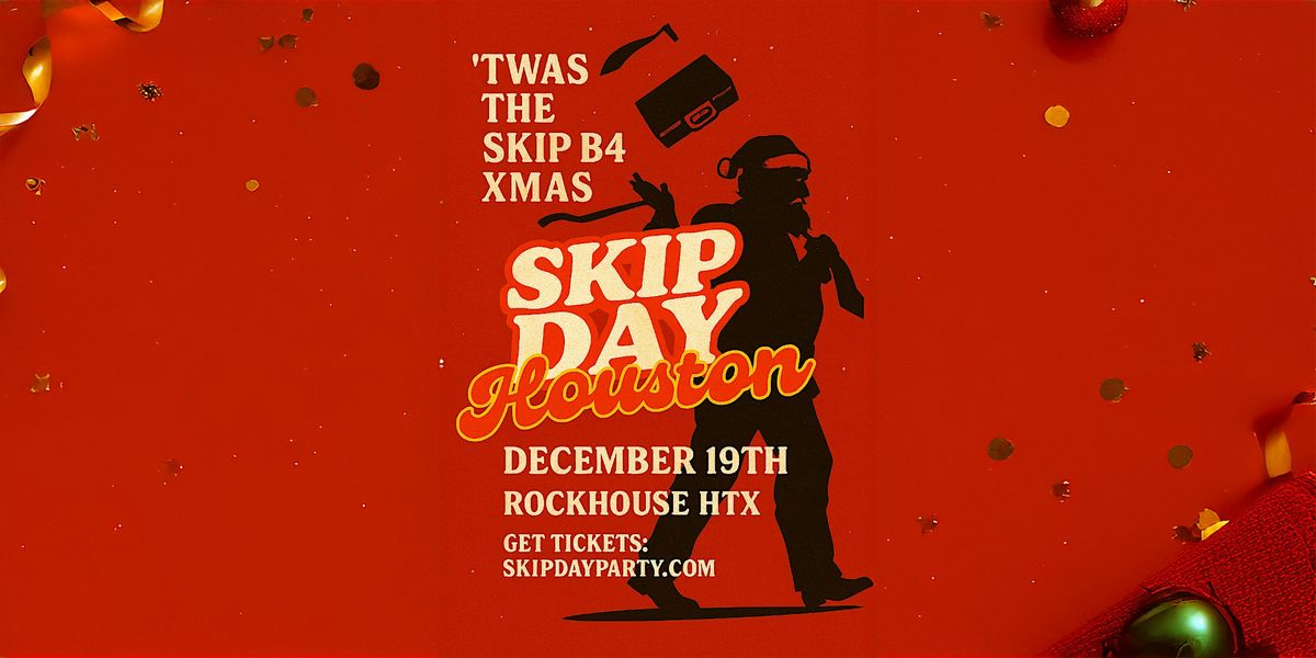 SKIP DAY (HOUSTON) 'TWAS THE SKIP B4 XMAS 12.19.25