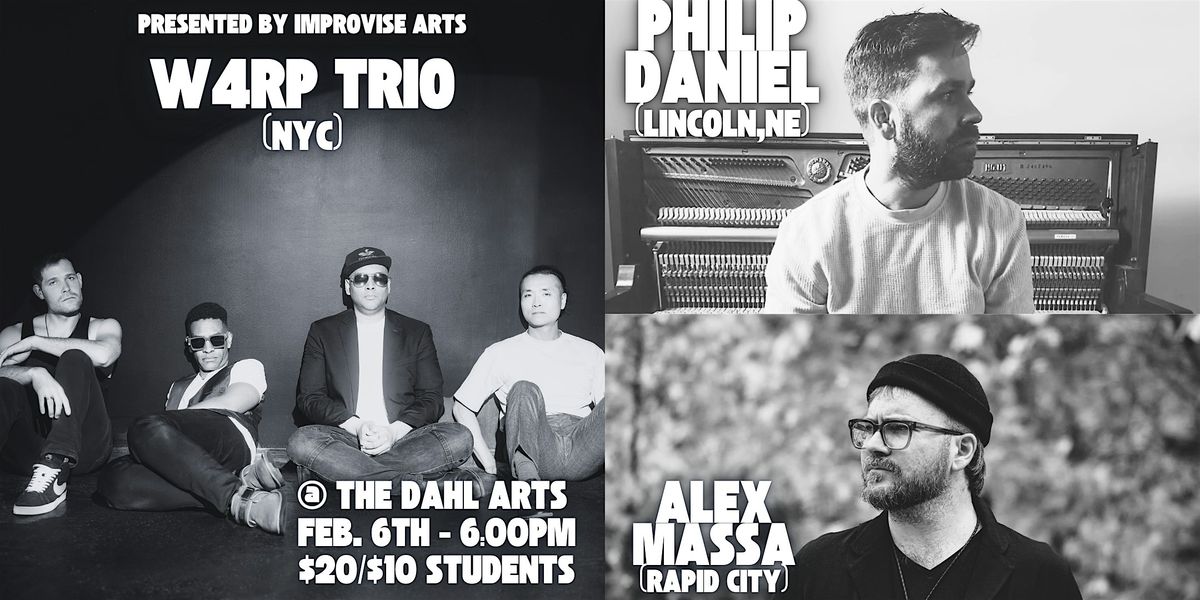 W4RP Trio (NYC) + Philip Daniel (Lincoln) + Alex Massa (Rapid City)