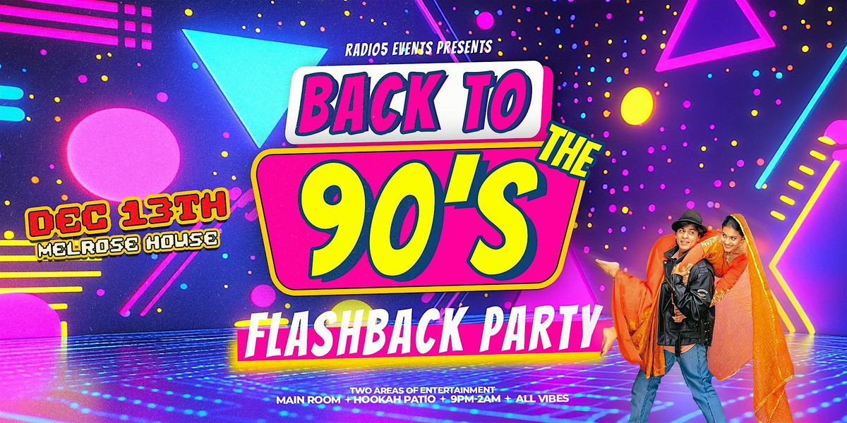 BOLLYWOOD NIGHT: BACK TO THE 90'S @ MELROSE HOUSE on DEC 13th!