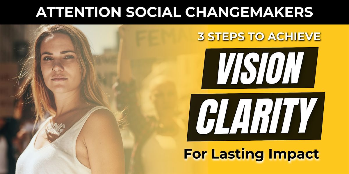 3 Steps to Achieve Vision Clarity for Lasting Impact